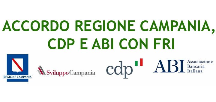 ACCORDO REGIONE CAMPANIA, CDP E ABI CON FRI